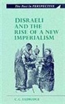 C.C. Eldridge, C. C. Elridge - Disraeli and the Rise of a New Imperialism