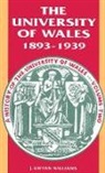J. Gwynn Williams, J. W. Williams, J. W. Williams Williams, J.Gwynn Williams, J.W Williams, J.w Williams Williams - History of the University of Wales: 1893-1939 V. 2