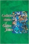 Glyn Jones, Gwyn Jones, Tony Brown - Collected Stories of Glyn Jones