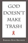 Barbara Rose Brooker - God Doesn't Make Trash