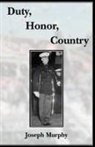 Joseph Murphy, Joseph J. Murphy, Robert Connolly - Duty, Honor, Country