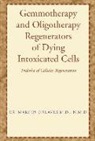 Marcus Greaves, Marcus Greaves M. D. N. M. D. - Gemmotherapy and Oligotherapy Regenerators of Dying Intoxicated Cells