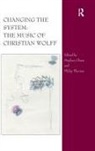 Stephen Chase, Stephen Thomas Chase, Chase Stephen, Philip Thomas, Thomas Philip - Changing the System: The Music of Christian Wolff