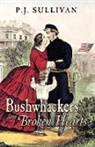 P J Sullivan, P. J. Sullivan - Bushwhackers and Broken Hearts