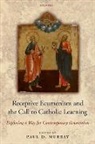 Paul Murray, Paul Murray, Paul (Lecturer Murray, Paul D. Murray - Receptive Ecumenism and the Call to Catholic Learning
