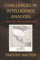 Timothy Walton, Timothy R. Walton - Challenges in Intelligence Analysis