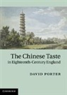 David Porter - Chinese Taste in Eighteenth-Century England