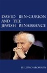 Shlomo Aronson, Shlomo (Hebrew University of Jerusalem) Aronson, Aronson Shlomo - David Ben-Gurion and the Jewish Renaissance