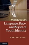 Mary Bucholtz, Mary (University of California Bucholtz, Bucholtz Mary - White Kids