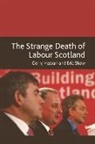 Gerry Hassan, Gerry (Research Fellow. Writer Hassan, Gerry Shaw Hassan, Eric Shaw, Eric (Senior Lecturer in Politics Shaw - Strange Death of Labour Scotland