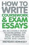 Brendan Hennessy - How to Write Coursework & Exam Essays
