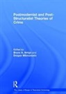 Bruce A. Milovanovic Arrigo, agan Milovanovic, Dragan Milovanovic, Bruce A. Arrigo - Postmodernist and Post - Structuralist Theories of Crime