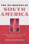 John Bierhorst, Bierhorst John - Mythology of South America With a New Afterword