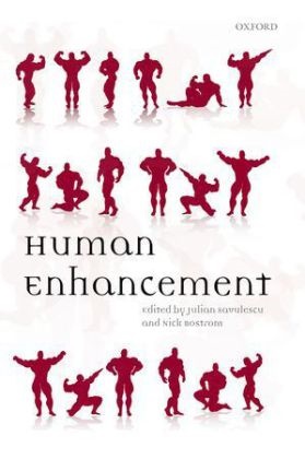 Nick Bostrom, Savulescu, Julian Savulescu, SAVULESCU JULIAN BOSTROM NICK, Nick Bostrom, … - Human Enhancement