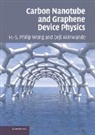 Deji Akinwande, Akinwande Deji, H. -S Philip Wong, H. -S. Philip Wong, H.-S. Philip Akinwande Wong, Hon-Sum Philip Wong... - Carbon Nanotube and Graphene Device Physics