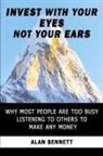 Alan Bennett, Bennett Alan Bennett, Alan Bennett - Invest With Your Eyes Not Your Ears