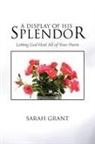 Sarah Grant - Display of His Splendor
