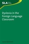 Joanna Nijakowska - Dyslexia in the Foreign Language Classroom
