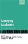 Stewart R. Clegg, Stewart R. (Professor Clegg, Stewart R. Harris Clegg, Martin Harris, Harro Hopfl, Stewart R. Clegg... - Managing Modernity