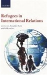 Alexander Betts, Alexander Loescher Betts, Alexander Betts, Betts Alexander, Gil Loescher - Refugees in International Relations