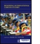 Marcus Taylor, Marcus Taylor, Marcus (Queen's University Taylor, Taylor Marcus - Renewing International Labour Studies