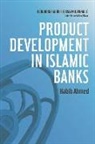 Habib Ahmed - Product Development in Islamic Banks