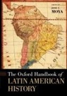 Jose C. Moya, Jose C. (EDT) Moya, Jose C Moya, Jose C. Moya, Jose C. (Professor of History Moya - The Oxford Handbook of Latin American History