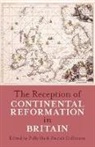 Patrick Collinson, Polly Ha, Polly/ Collinson Ha, Patrick Collinson, Patrick (Regius Professor Emeritus of Modern History Collinson, Polly Ha... - The Reception of Continental Reformation in Britain
