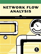 Michael W Lucas, Michael W. Lucas, Micheal Lucas - Network Flow Analysis