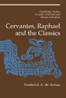 Frederick A. De Armas, Frederick Alfred De Armas - Cervantes, Raphael and the Classics