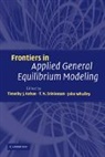 Timothy J. Kehoe, Timothy J. (University of Minnesota) Sriniv Kehoe, Timothy J. Srinivasan Kehoe, Timothy J. Kehoe, Kehoe Timothy J., T. N. Srinivasan... - Frontiers in Applied General Equilibrium Modeling