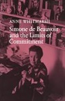Anne Whitmarsh, Whitmarsh Anne - Simone De Beauvoir and the Limits of Commitment