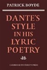 Patrick Boyde, Boyde Patrick - Dante''s Style in His Lyric Poetry