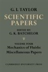G. K. Batchelor, G. K. (Trinity College Batchelor, Geoffrey Ingram Taylor, G. K. Batchelor - Scientific Papers of Sir Geoffrey Ingram Taylor