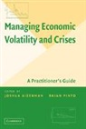 Joshua Aizenman, Joshua (University of California Aizenman, Joshua Pinto Aizenman, Joshua Aizenman, Aizenman Joshua, Brian Pinto... - Managing Economic Volatility and Crises