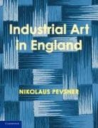 Nicolaus Pevsner, Nikolaus Pevsner - Enquiry Into Industrial Art in England