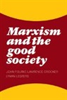 John P. Burke, John P. Crocker Burke, Burke John P., Lawrence Crocker, Crocker Lawrence, Lyman H. Legters... - Marxism and the Good Society