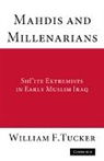 William F. Tucker - Mahdis and Millenarians