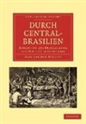 Karl von den Steinen, Karl von den Steinen, Karl von den Steinen - Durch Central-Brasilien