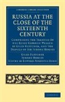Giles Fletcher, Giles Horsey Fletcher, Fletcher Giles, Jerome Horsey, Horsey Jerome, Edward Augustus Bond... - Russia At the Close of the Sixteenth Century