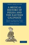 Cyril Elgood, Elgood Cyril - Medical History of Persia and the Eastern Caliphate