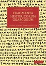 Carl M¿ller, Carl Muller, Carl Otfried Muller, Muller Carl Otfried, Carl M. Ller, Carl Muller... - Fragmenta Historicorum Graecorum: Volume 3
