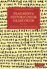Carl M¿ller, Carl Muller, Carl Otfried Muller, Muller Carl Otfried, Carl M. Ller, Carl Muller... - Fragmenta Historicorum Graecorum: Volume 4