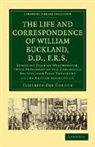 William Buckland, Buckland William, Elizabeth Oke Gordon, Elizabeth Oke Buckland Gordon, Gordon Elizabeth Oke - Life and Correspondence of William Buckland, D.d., F.r.s.