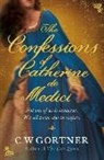 C W Gortner, C W Gortner, C. W. Gortner - The Confessions of Catherine de Medici