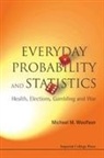 Woolfson Michael Mark, Michael M Woolfson, Michael M. Woolfson, Michael Mark Woolfson, Michael Mark (Univ Of York Woolfson, Michael Mark (University of York Woolfson... - Everyday Probability and Statistics: Health, Elections, Gambling and