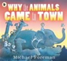 Michael Foreman - Why the Animals Came to Town