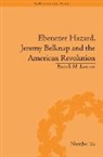 Russell M Lawson, Russell M. Lawson - Ebenezer Hazard, Jeremy Belknap and the American Revolution