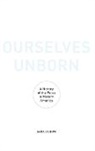 Sara Dubow, Dubow Sara - Ourselves Unborn