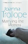 Joanna Trollope, Trollope Joanna - Marrying the Mistress